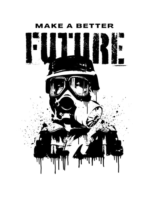 Egy látványos, grunge hatású alkotás, ahol egy gázmaszkot viselő figurát ábrázolnak, és felette a "MAKE A BETTER FUTURE" szlogen olvasható. 