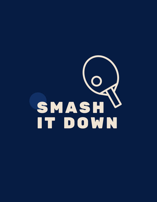 Egy egyszerű, mégis hatásos dizájn, ami egy pingponglabdát és ütőt ábrázol minimalista stílusban, a "SMASH IT DOWN" szöveggel fent, ami a határozottságot és energiát fejezi ki. 