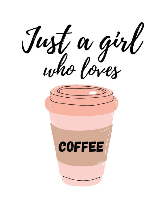Egy csésze kávé mellett felirat olvasható: "Just a girl who loves COFFEE". Egyszerű, mégis stílusos dizájn, ami egyértelmű üzenetet közvetít minden kávérajongó számára. 