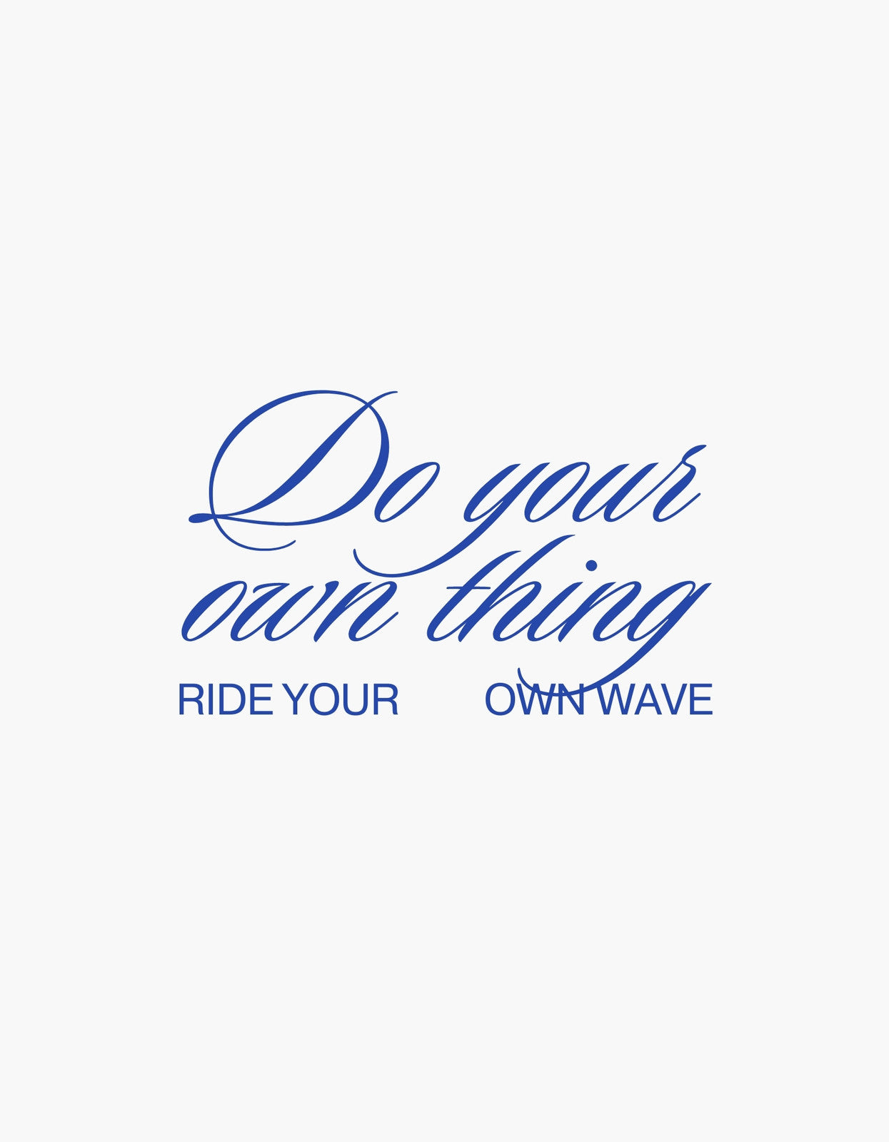 Egyedülálló stílusodat tükröző dizájn, amely a "Do your own thing" és "Ride your own wave" szöveget tartalmazza kék színnel, különféle betűtípusokkal. 