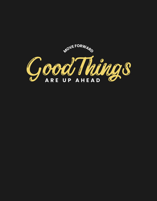 Ez az inspiráló dizájn egy pozitív üzenetet közvetít arany színű, elegáns betűtípussal egy sötét háttér előtt: "Good Things are up ahead", ami felett kisebb betűkkel olvasható a "Move Forward" szöveg. 