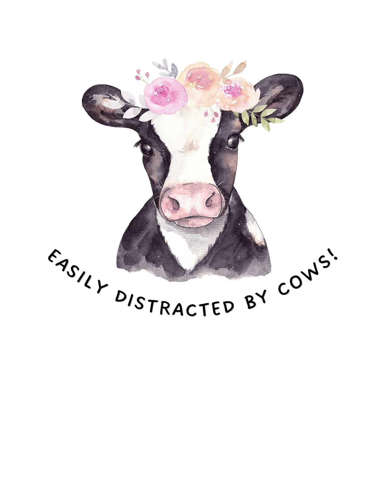 A képen egy aranyos tehénfej látható vízfesték stílusban, fején színes virágkoszorúval. Az alján felirat díszíti: "Easily distracted by cows!" 