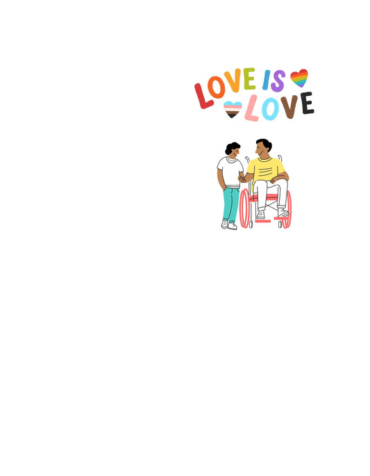 Egy szeretettel teli kép, ahol két ember látható: egyikük egy kerekesszékben ül, a másik pedig mellette áll. A felettük lévő "LOVE IS LOVE" felirat szivárványos színekben hirdeti az egyenlő szeretet üzenetét. 