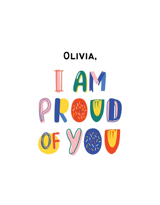 A képen egy személyre szabott, vidám színvilágú felirat látható: "Olivia, I Am Proud Of You", ami büszkeséget és pozitív üzenetet közvetít. 