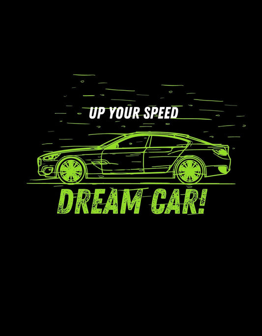 Egy dinamikus, zöld kontúrvonalakkal megrajzolt sportautó látható a képen, hangsúlyos, lendületes betűtípussal kiegészítve, amely az "UP YOUR SPEED - DREAM CAR!" feliratot hordozza. 