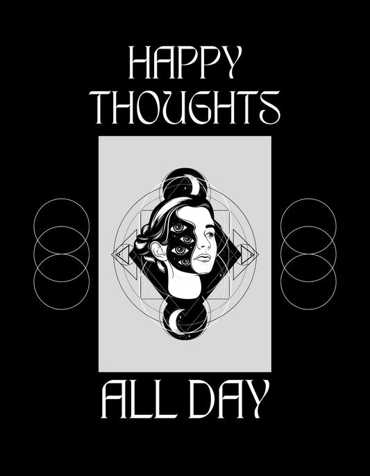 Egy stílusos fekete-fehér dizájn, mely egy női arcképet ábrázol geometriai formák és a "HAPPY THOUGHTS ALL DAY" szöveg köré rendezve. A kép minimalista, mégis mély mondanivalót hordoz, pozitív hangulatú és modern. 