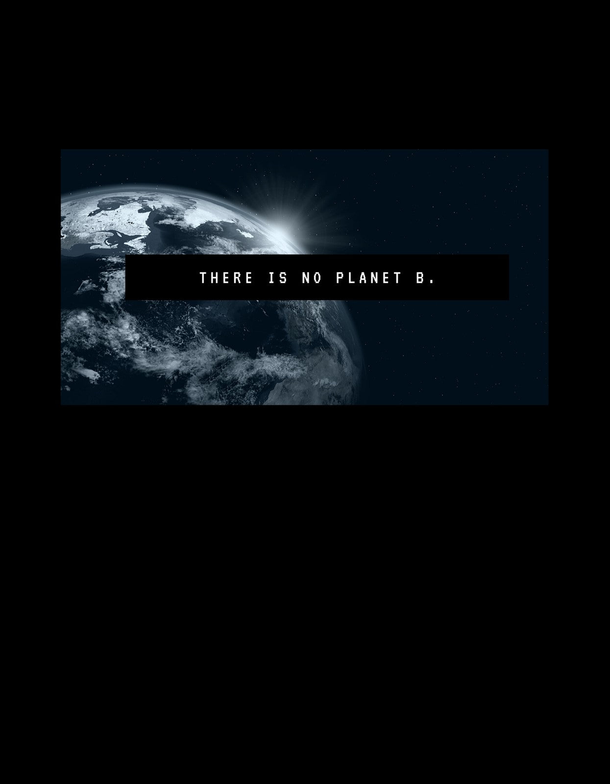 Egy lenyűgöző Föld fotóval díszített felirat, ami a környezettudatosságra hívja fel a figyelmet: "There is no Planet B." 