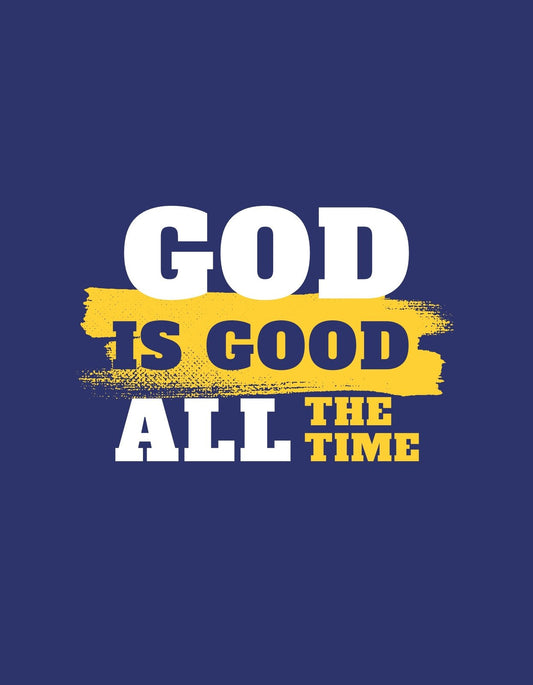 Egy mélykék hátterű dizájn, amelyen a "GOD IS GOOD ALL THE TIME" szöveg látható nagy fehér betűkkel, egy élénksárga ecsetvonással a háttérben. 