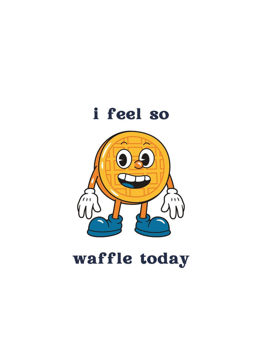Egy mosolygó gofri karaktert látunk, amint személyes vonásokkal és végtagokkal ruházták fel, a "i feel so waffle today" felirattal. 