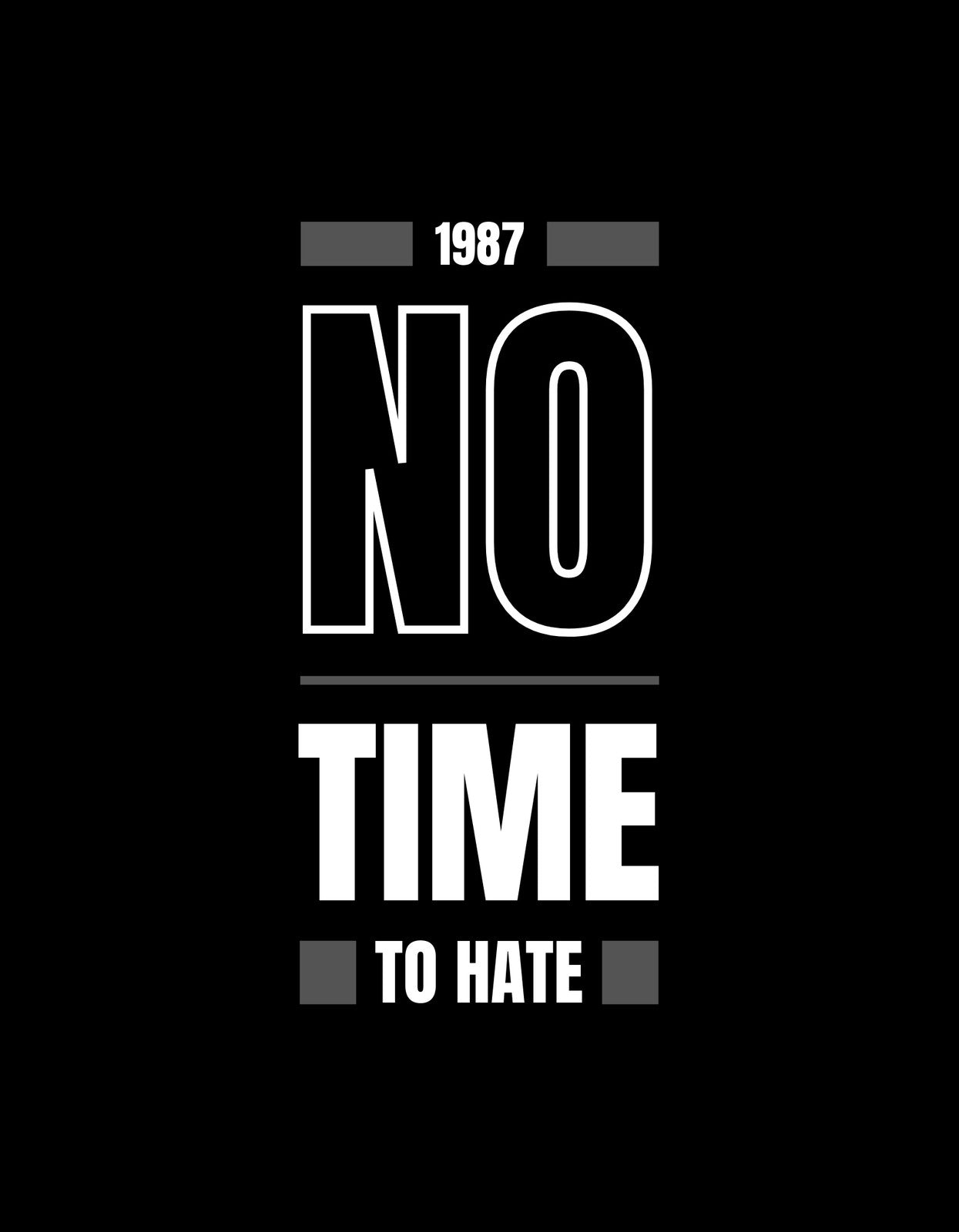 Fekete alapon, nagyméretű fehér betűkkel "NO" és "TIME TO HATE" szöveg, valamint egy kisebb "1987" felirat látható. A design egyszerű, de határozott üzenetet közvetít az idő hiányáról gyűlölködésre.