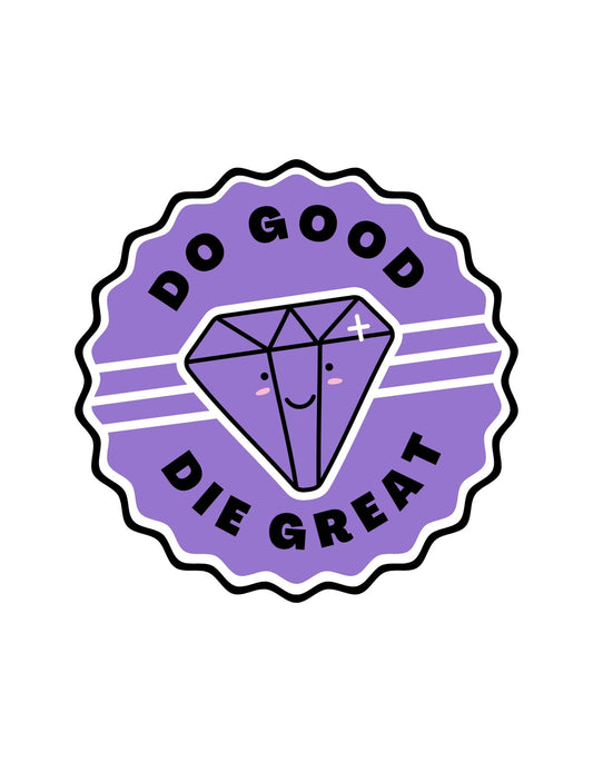 Mosolygó gyémánt egy lila bélyegszerű keretben, amelynek felső részén "DO GOOD" felirat, alul pedig "DIE GREAT" szöveg látható. 