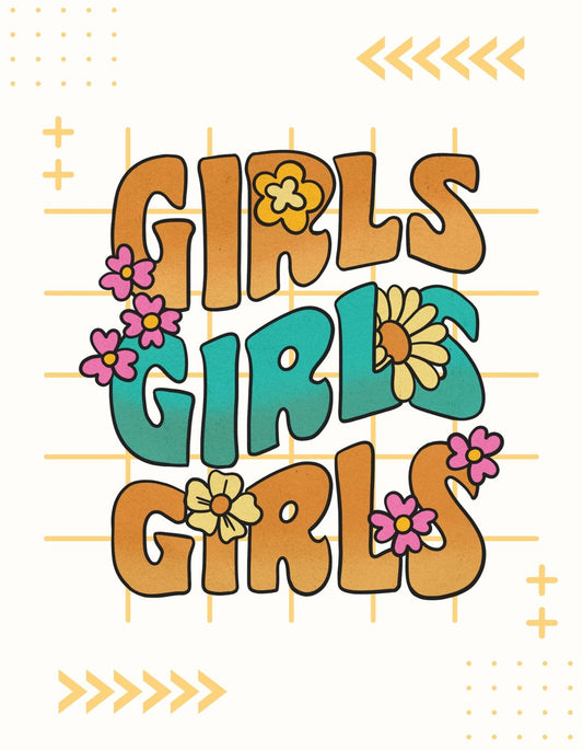 Vidám és színes tervezés, ahol a "GIRLS GIRLS GIRLS" szöveg különböző árnyalatú betűkkel jelenik meg, virágokkal díszítve, ami egy üde, pozitív hangulatot közvetít. 