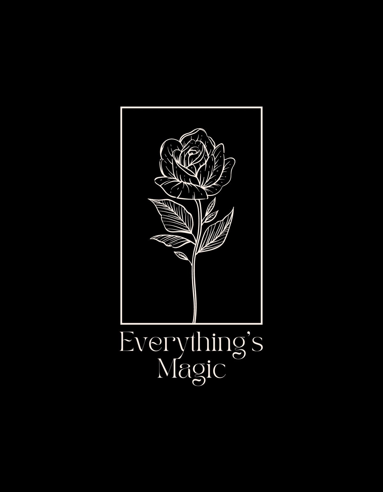 Egy letisztult fehér vonalas rózsa rajzolódik ki a mélyfekete hátteren, a kép alján az "Everything's Magic" felirattal kiegészülve. Ez a design a minimalizmus és az elegancia tökéletes ötvözete. 