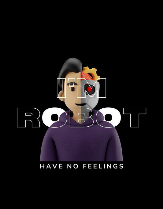 Egy stílusos grafikával rendelkező design, amely egy emberi arcot mutat robotos elemekkel, felette a "ROBOT" feliratot és alatta a "HAVE NO FEELINGS" szöveget. 