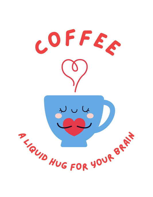 Egy mosolygó kávéscsésze látható a képen, ami szív formájú gőzt bocsát ki, körülötte a szöveg: "COFFEE" és "A LIQUID HUG FOR YOUR BRAIN". 