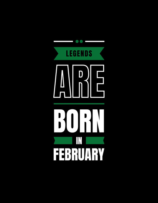 Fekete háttér előtt nagy, fehér betűkkel a "Legends are born in February" felirat látható, zöld szalaggal hangsúlyozva a hónapot. 