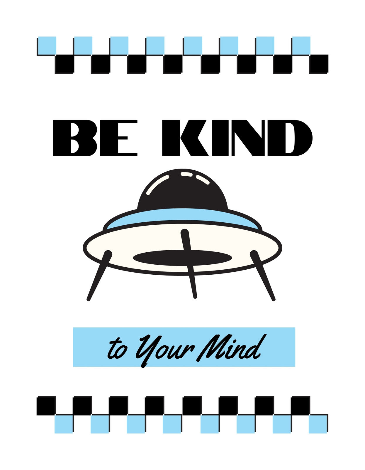 Egy UFO-t ábrázoló grafika, ami alatt a "BE KIND to Your Mind" felirat olvasható. Légiesség és törődés sugárzik a dizájnból. 