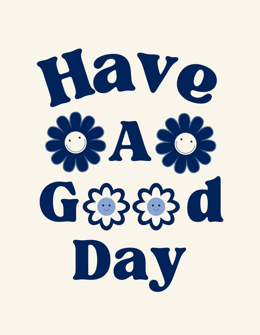 Vidám napokat kívánó design, melyben mosolygós virágok veszik körül a "Have A Good Day" feliratot. A kék és bézs színkombináció nyugalmat és derűt sugároz. 
