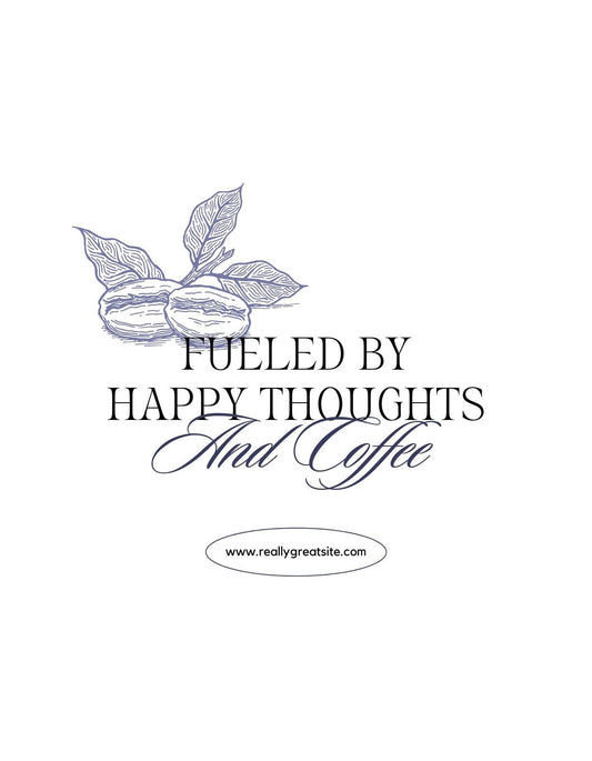 Egy kávébabot ábrázoló grafikával és "FUELED BY HAPPY THOUGHTS And Coffee" felirattal ellátott kép. Stílusos betűtípusban megjelenő szöveg, mely pozitív hangulatot áraszt, remekül kiegészíti a reggeli kávézás élményét. 