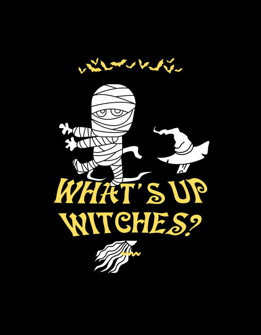 Egy vicces hangvételű múmia ábrázolása, ami egy boszorkányseprűt tart, és a "WHAT'S UP WITCHES?" felirat olvasható. 