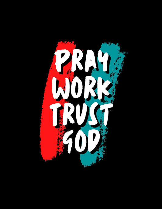 Intenzív színek hirdetik a "Pray, Work, Trust God" feliratot sötét háttéren, amely inspiráló és hívő gondolkodásra buzdít. 