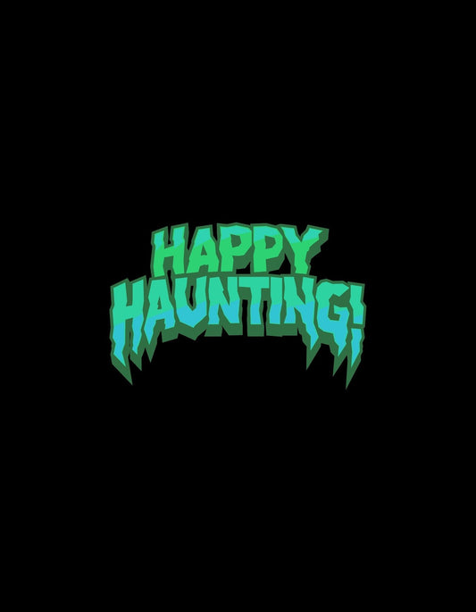 Egy vidám Halloween-i üzenet virít a sötét háttéren, "Happy Haunting!" felirattal zöldes árnyalatokkal, amely egyedi és figyelemfelkeltő megjelenést kölcsönöz. 