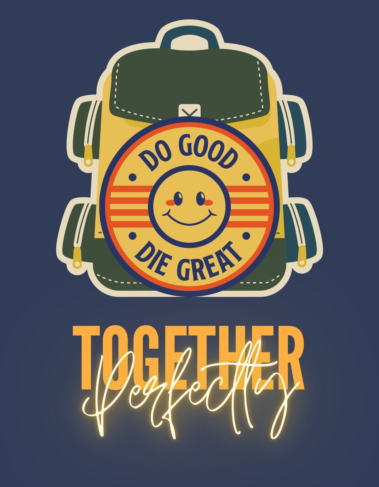 Egy vidám és inspiráló hátizsák tervezése, amelyen a "Do Good, Die Great" felirat és egy mosolygó arc látható, alatta a "Together Perfectly" szlogen szerepel. 