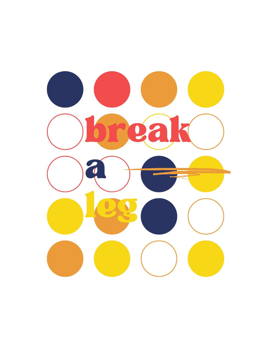 A képen egy modern, absztrakt dizájnnal ellátott minta látható, élénk színes körök és az angol "break a leg" felirattal, ami színházi körökben szerencsét kívánó kifejezés. A minta vidám és optimista hangulatot áraszt, egyedi stílusú. 