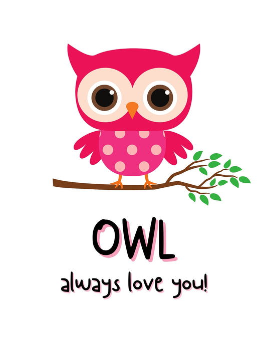 Egy aranyos bagoly ül egy ágon, vidám színekben, a "OWL always love you!" felirattal, amely játékosan utal a "I will always love you" kifejezésre. 