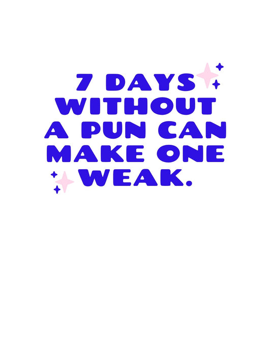 Egy humoros szöveg látható: "7 days without a pun can make one weak", ami egy szójátékokkal teli, vidám hangulatot áraszt. A design egyszerű, a lila betűk és rózsaszín csillagok lágy háttérrel kombinálva egyaránt stílusos és játékos.