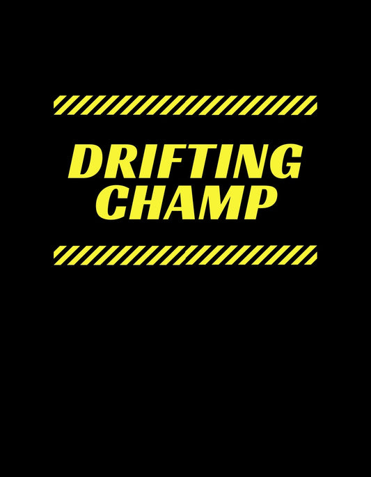 Fekete alapon sárga, szaggatott csíkozással keretezett "DRIFTING CHAMP" felirat látható, amely kihívást és energiát sugároz. 
