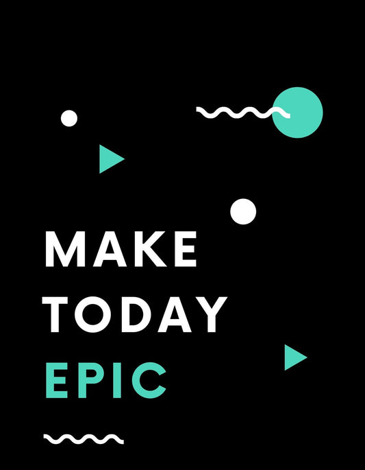 A képen egy motiváló üzenet olvasható: "MAKE TODAY EPIC", vagyis "Tegyél epikussá a mai napot", amit modern, letisztult geometriai formák és friss színek tesznek dinamikussá. 