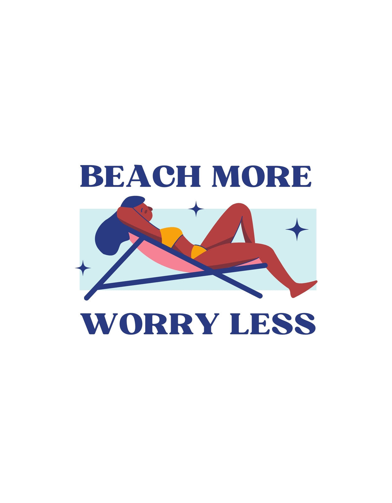 Egy pihenő alak látható egy nyugágyban, a nyugalom és a tengerparti életérzés kifejezése jellemzi a dizájnt, melyet a "Beach More Worry Less" szöveg tökéletesen kiegészít. 