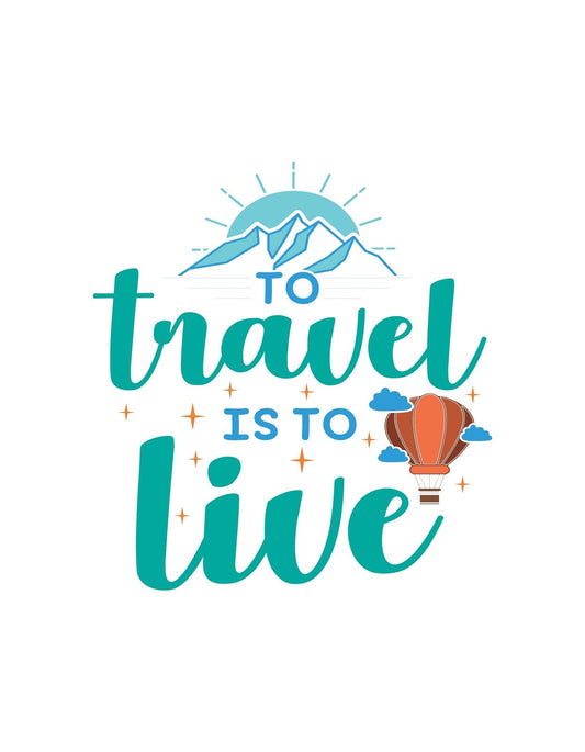 Egy inspiráló utazást ábrázoló grafika, hegyekkel és egy forró levegős hőlégballonnal, melyek a kaland és felfedezés érzetét keltenek. A középpontban a "To travel is to live" felirat áll, amely az utazás és az élet szeretetét ünnepli. 