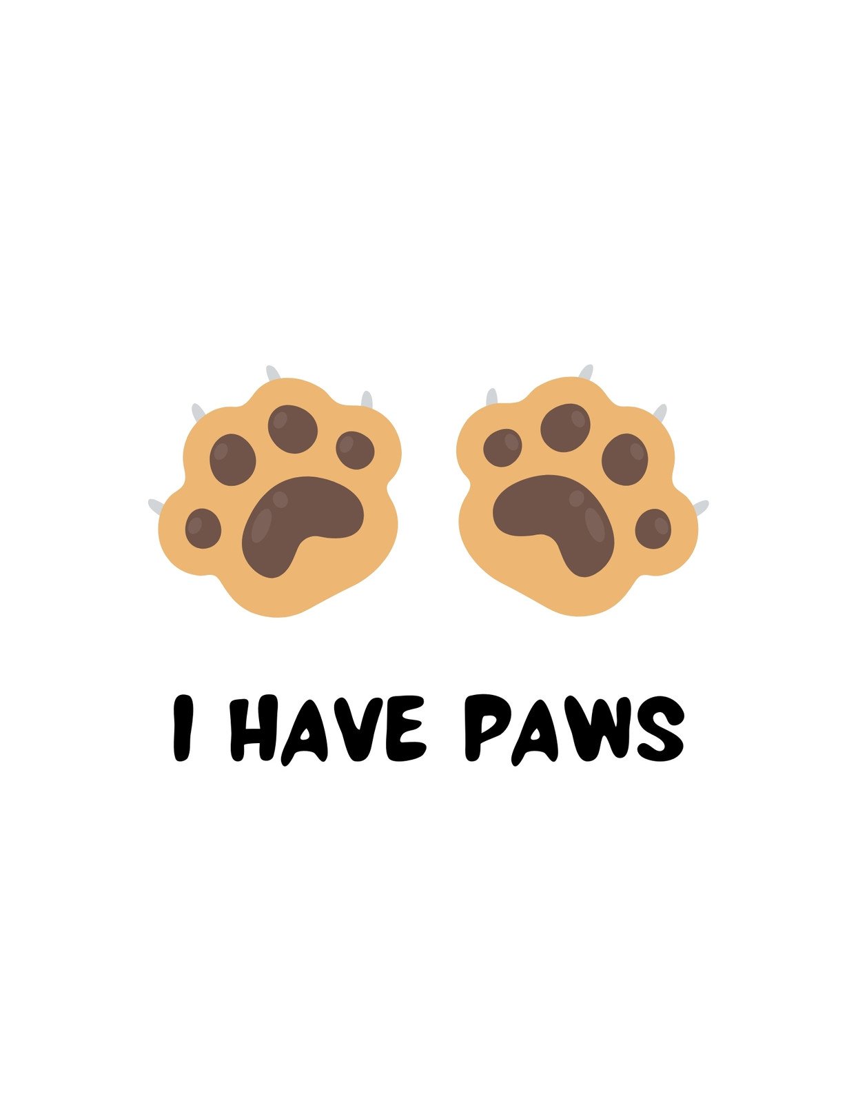 Két aranyos kutyamancs látható az grafikán, mindegyik apró karmokkal, felette pedig az "I HAVE PAWS" (Van mancsom) felirat olvasható. 