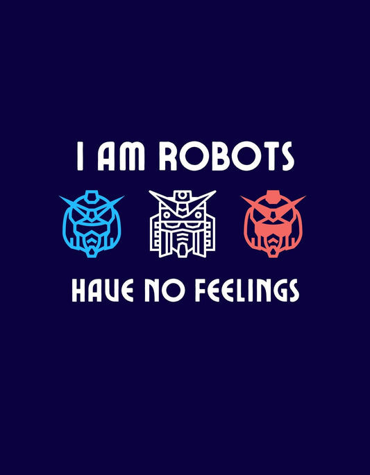 Egyedi robotfej dizájnok egy sorban, kék, fehér és piros színkombinációval, a "I AM ROBOTS HAVE NO FEELINGS" szöveggel alattuk. 