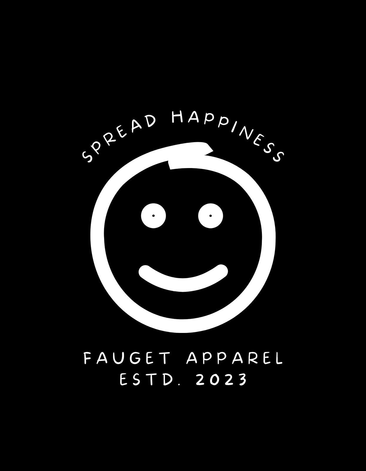 Egy mosolygós arcot ábrázoló, pozitív hangulatú grafikával ellátott design, amely a "SPREAD HAPPINESS" szöveget tartalmazza, körülötte pedig a "FAUGET APPAREL ESTD. 2023" felirattal.