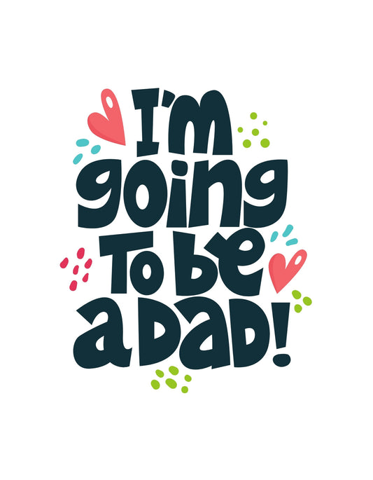 A képen egy vidám, színes felirat látható, melyben az áll "I'm going to be a dad!" szöveg, körülötte szív- és pöttydíszítésekkel. 