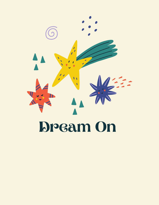 Egy kreatív álomvilágot idéző grafika, vidám csillagfigurákkal és színes formákkal, alul pedig a "Dream On" felirat szerepel. 