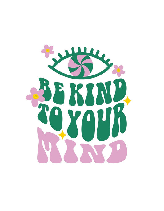 Egy szemet és virágokat ábrázoló grafika, az "BE KIND TO YOUR MIND" szöveggel, mely pozitív pszichológiai üzenetet közvetít. A színek és a dizájn nyugtató és megerősítő érzést kelt. 