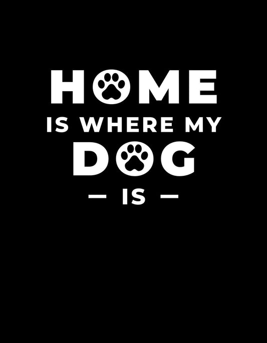 Fekete alapon, nagy fehér betűkkel a "HOME IS WHERE MY DOG IS" felirat látható, ami körül két mancsnyom emel ki. A design a kutyaszeretet és a meghitt otthoni érzést ötvözi. 