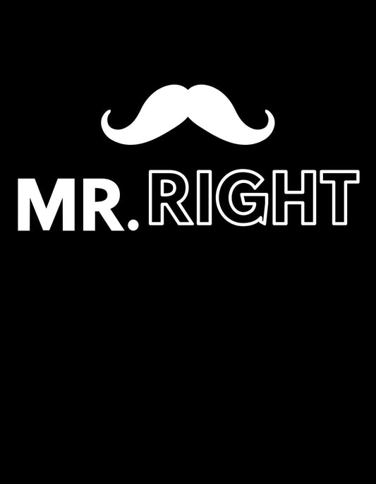 Egy stílusos bajusszal díszített "MR. RIGHT" feliratot látunk, ami magabiztosságot és lazaságot sugároz. A humoros design ideális választás azoknak, akik egy kis öntudattal szeretnék fűszerezni a megjelenésüket. 