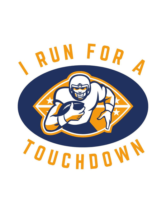 A képen egy amerikaifutball-játékos sziluettje látható robogás közben, a "I RUN FOR A TOUCHDOWN" felirattal, ütős, sportos dizájnban. 