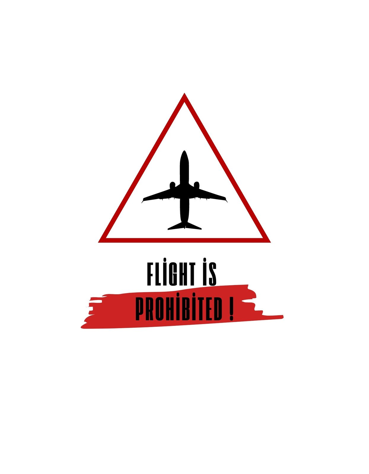 Egy piros keretű háromszög figyelmeztető tábla közepén egy repülőgép sziluettje, alatta pedig piros háttérrel a "FLIGHT IS PROHIBITED!" felirat látható. 