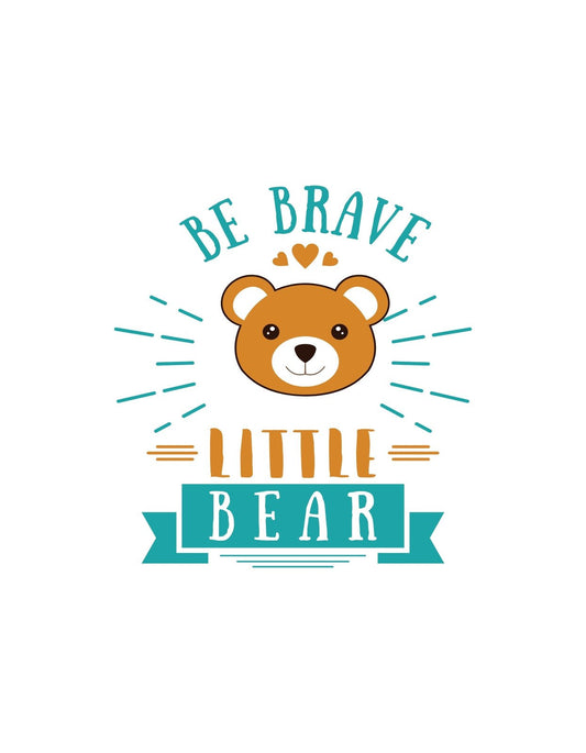 Egy bájos mosolygó medvefej látható a képen, körülötte a "Be Brave Little Bear" szöveggel, ami inspiráló és bátorító üzenetet közvetít. A dizájn élénk, színes és barátságos, tökéletes fiatalok és gyerekek számára. 