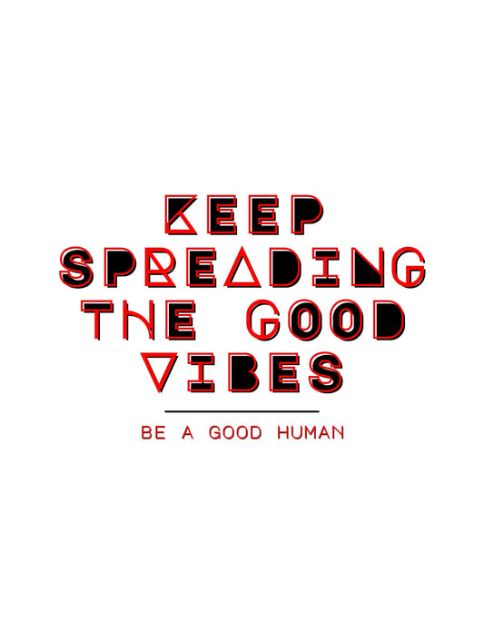 A képen egy inspiráló üzenet olvasható: "Keep Spreading The Good Vibes Be a Good Human" szavak piros és 3D hatású betűkkel megjelenítve, ami pozitív életszemléletet sugároz.