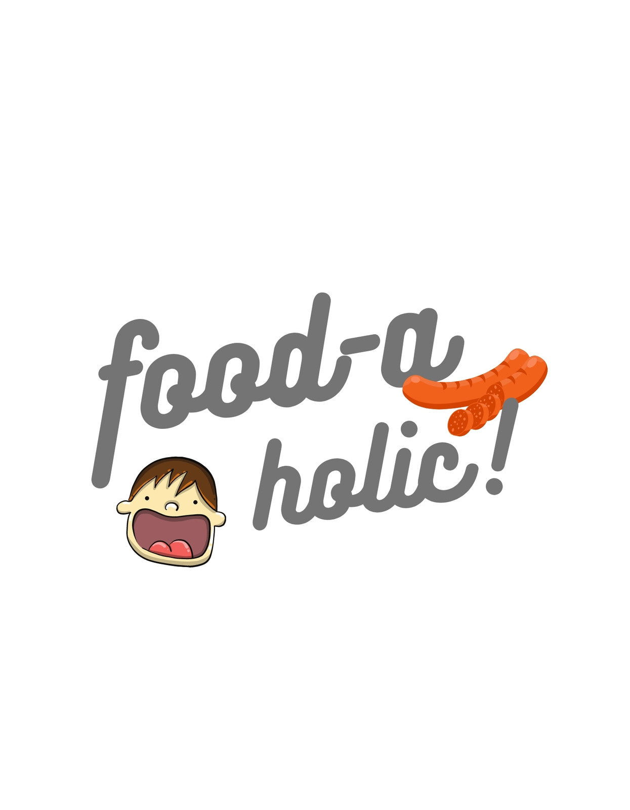 A képen egy vidám, étel-centrikus dizájn látható, ahol a "food-a-holic!" szöveg dominál egy vicces arckifejezésű ikonnal és egy kolbásszal, amely kiemeli a gasztronómia iránti szeretetet. 